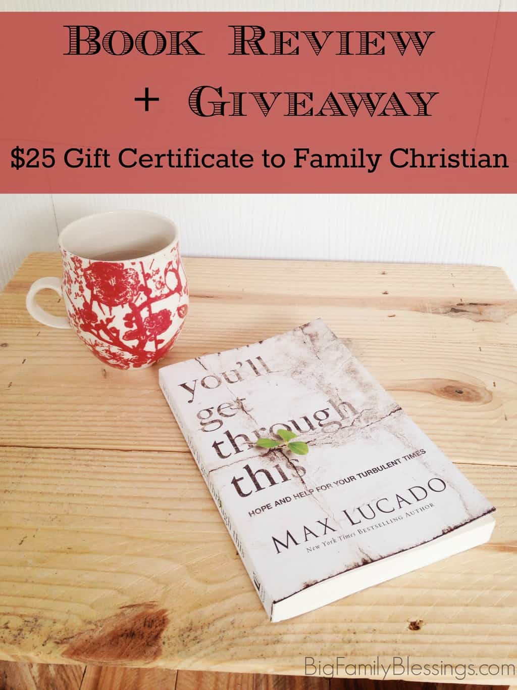 You'll Get Through This: Hope and Help for Your Turbulent Times by Max Lucado book review, plus enter to win $25 gift certificate to Family Christian. The book chronicles Joseph's life- following along as time after time he walks through unthinkable hardships, yet he survived...better yet he thrived! God redeems Joseph's mess and he can redeem yours too!