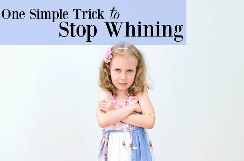 One Simple Trick To Stop Whining